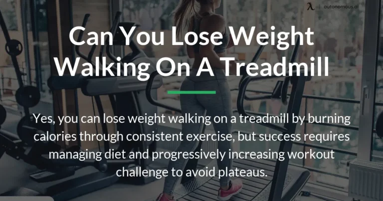 can you lose weight walking on a treadmill