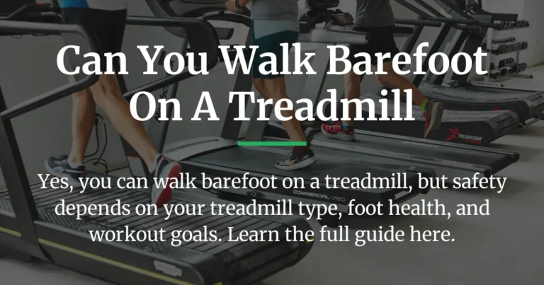 can you walk barefoot on a treadmill