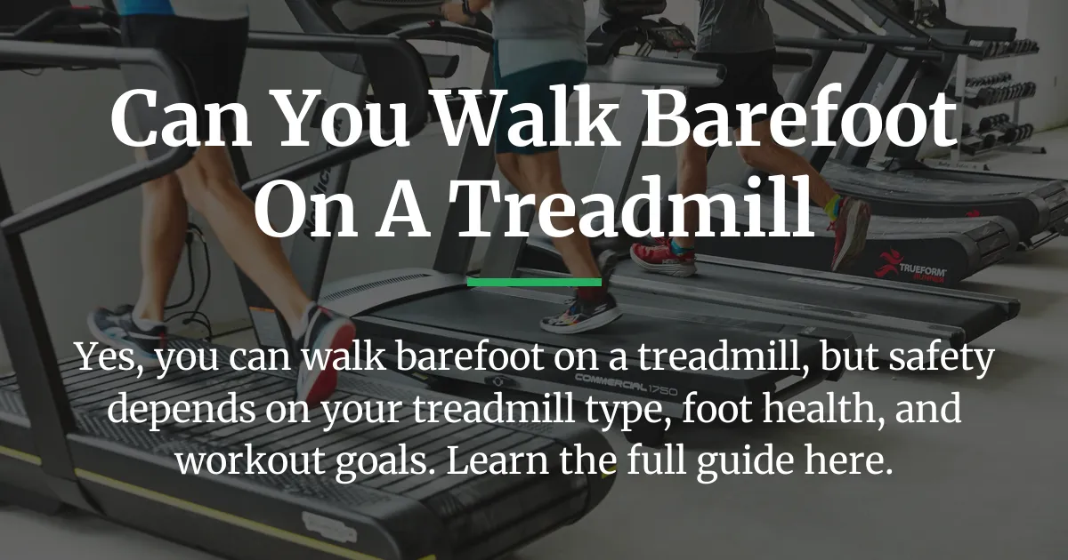 can you walk barefoot on a treadmill