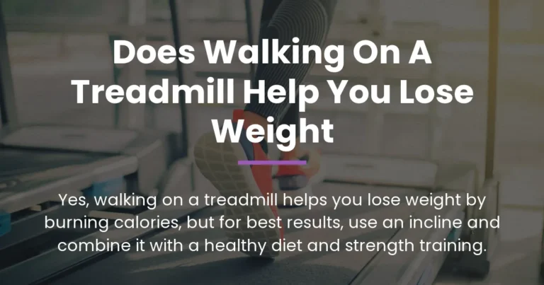 does walking on a treadmill help you lose weight