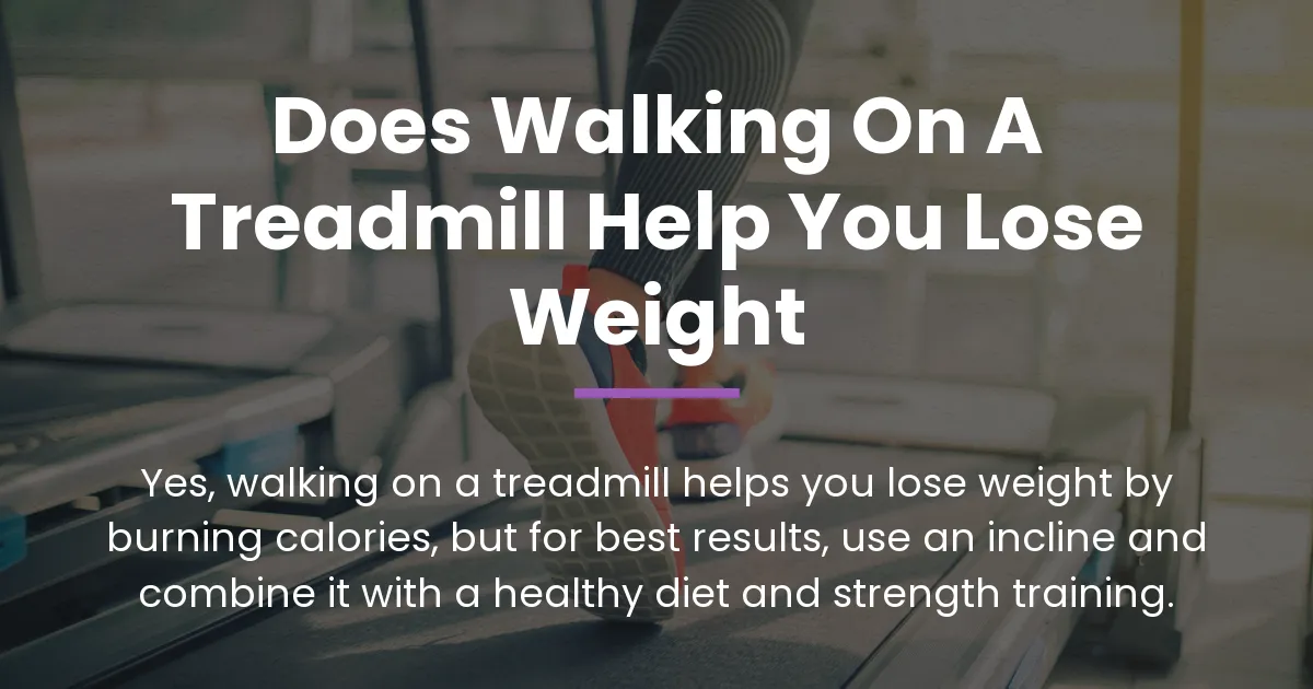 does walking on a treadmill help you lose weight