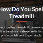 How Do You Spell Treadmill