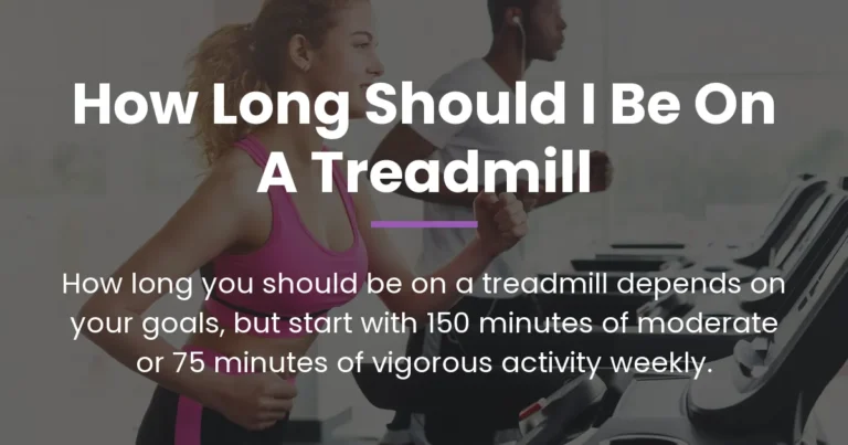 how long should i be on a treadmill