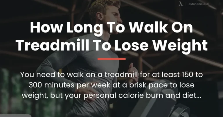 how long to walk on treadmill to lose weight