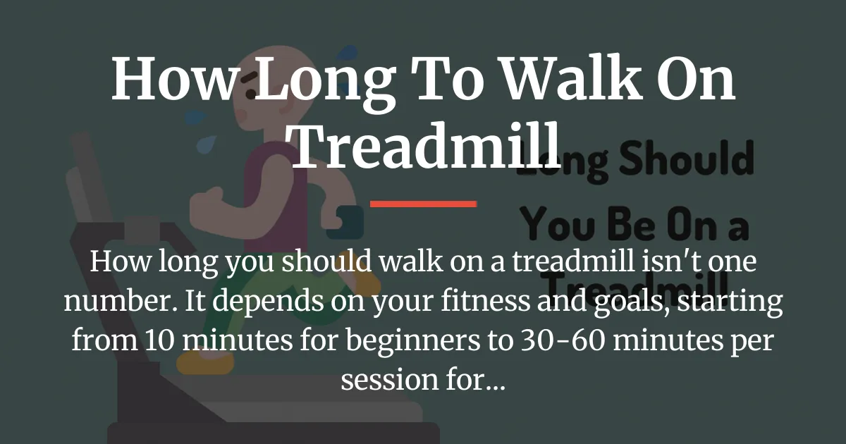 how long to walk on treadmill