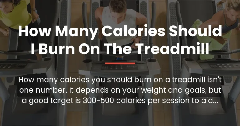 how many calories should i burn on the treadmill