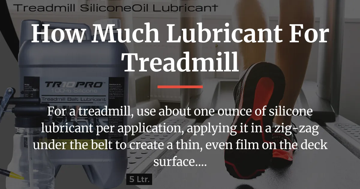 Read more about the article How Much Lubricant for Treadmill Belt Application