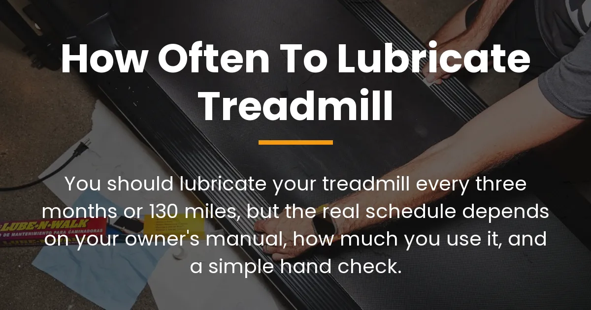 how often to lubricate treadmill