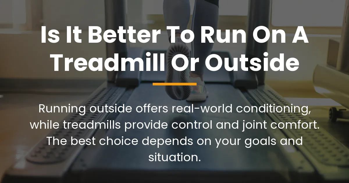 Read more about the article Is It Better to Run on a Treadmill or Outside