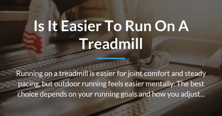is it easier to run on a treadmill