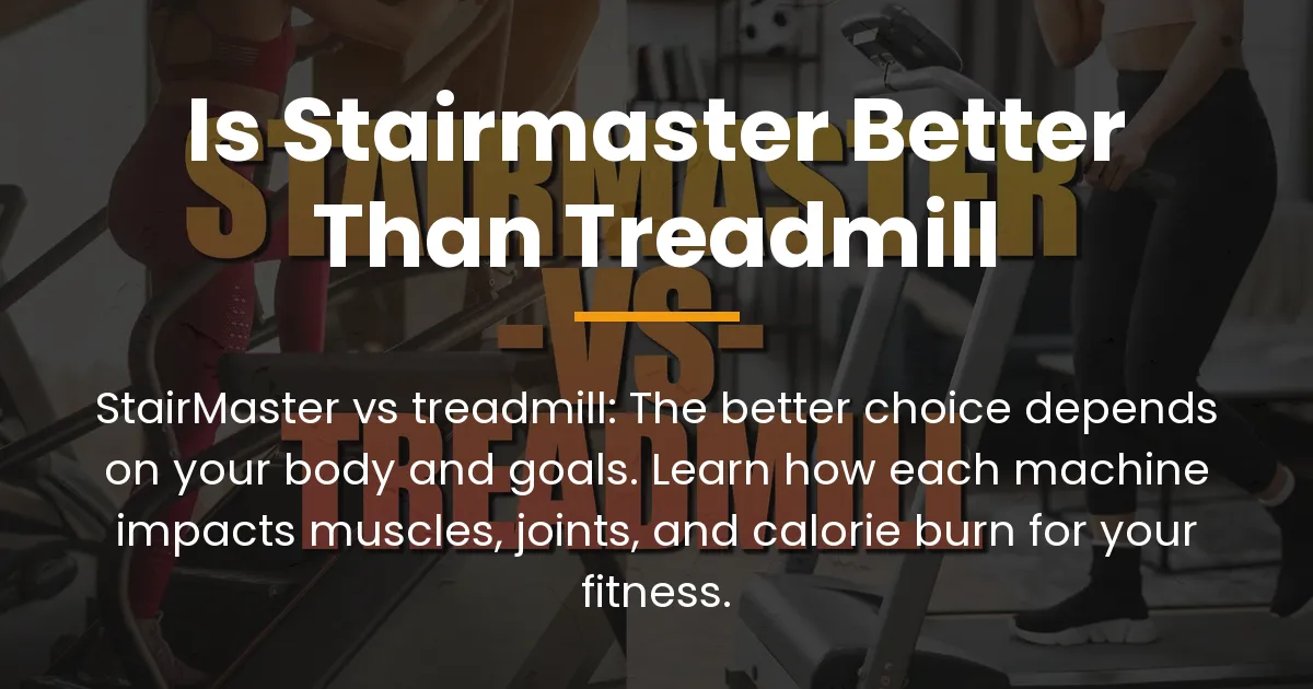 is stairmaster better than treadmill