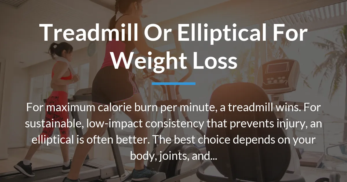 Read more about the article Treadmill or Elliptical for Weight Loss: The Definitive Guide to Choosing