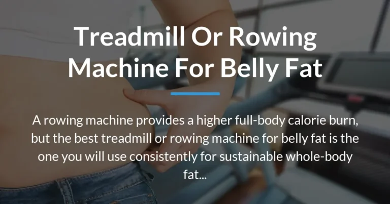treadmill or rowing machine for belly fat