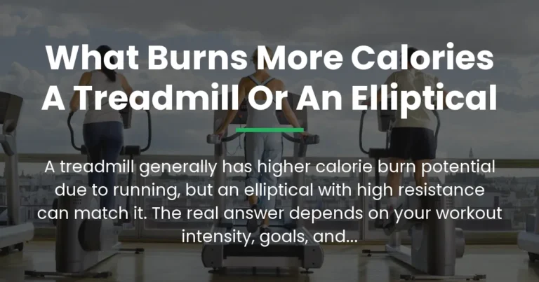 what burns more calories a treadmill or an elliptical