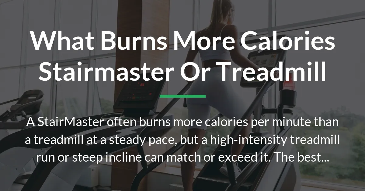 what burns more calories stairmaster or treadmill