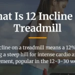 What Is 12 Incline on a Treadmill? Your Complete Guide