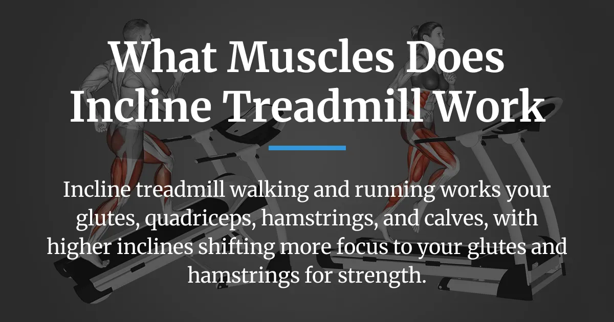 what muscles does incline treadmill work