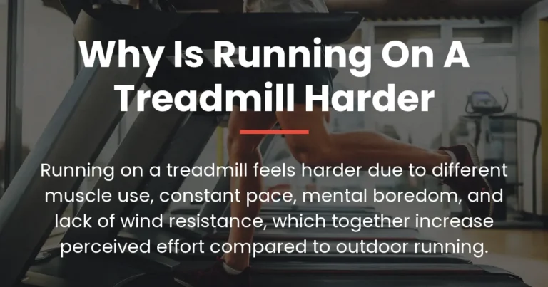 why is running on a treadmill harder