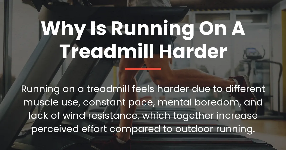 why is running on a treadmill harder