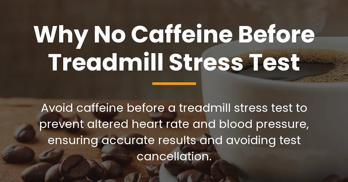 why no caffeine before treadmill stress test