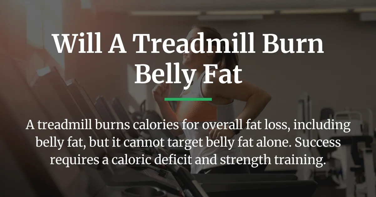 will a treadmill burn belly fat